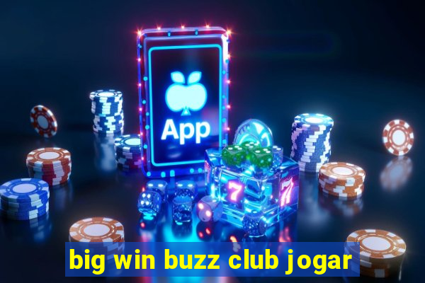 big win buzz club jogar